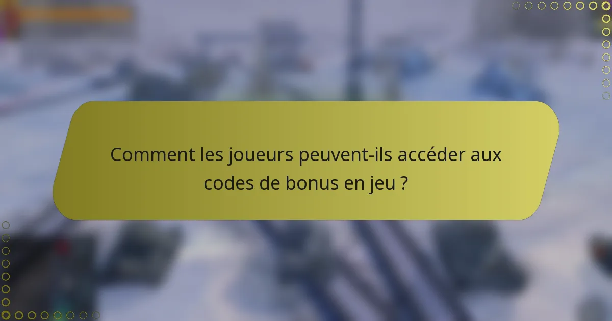 Comment les joueurs peuvent-ils accéder aux codes de bonus en jeu ?