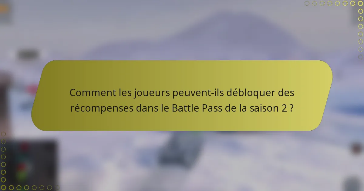 Comment les joueurs peuvent-ils débloquer des récompenses dans le Battle Pass de la saison 2 ?