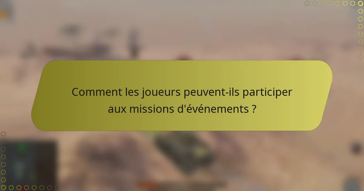 Comment les joueurs peuvent-ils participer aux missions d'événements ?