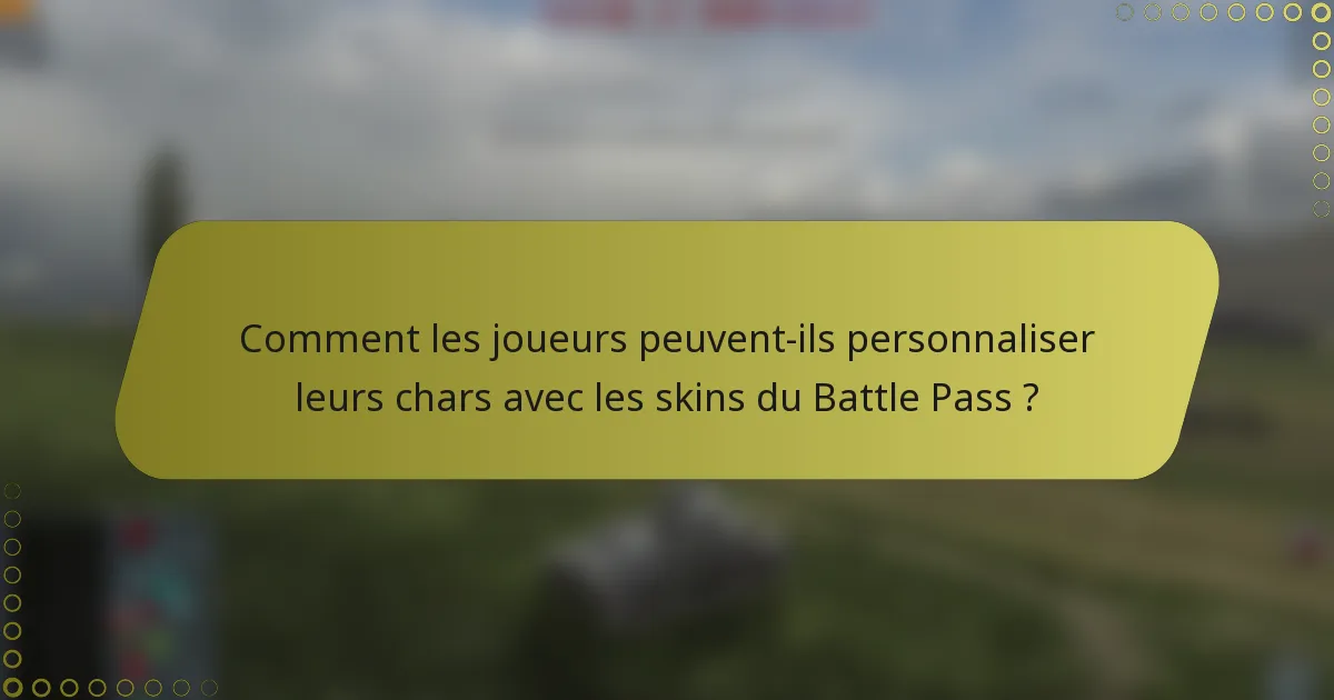 Comment les joueurs peuvent-ils personnaliser leurs chars avec les skins du Battle Pass ?