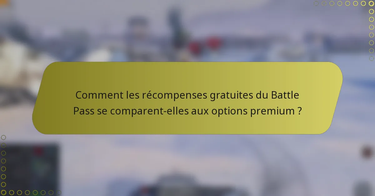 Comment les récompenses gratuites du Battle Pass se comparent-elles aux options premium ?
