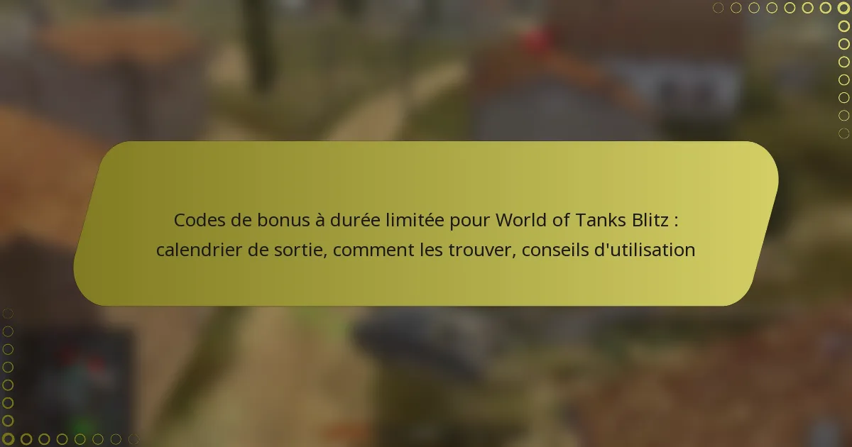 featured-image-codes-de-bonus-a-duree-limitee-pour-world-of-tanks-blitz-calendrier-de-sortie-comment-les-trouver-conseils-dutilisation
