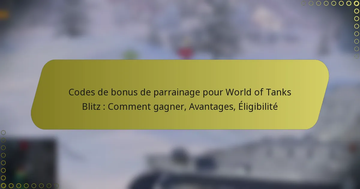 featured-image-codes-de-bonus-de-parrainage-pour-world-of-tanks-blitz-comment-gagner-avantages-eligibilite