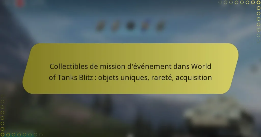 featured-image-collectibles-de-mission-devenement-dans-world-of-tanks-blitz-objets-uniques-rarete-acquisition
