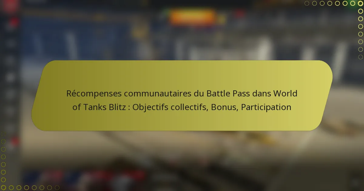 featured-image-recompenses-communautaires-du-battle-pass-dans-world-of-tanks-blitz-objectifs-collectifs-bonus-participation
