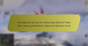 featured-image-recompenses-du-pass-de-combat-dans-world-of-tanks-blitz-saisons-precedentes-objets-de-collection-acces
