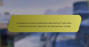 featured-image-strategies-de-mission-devenement-dans-world-of-tanks-blitz-achevement-efficace-maimiser-les-recompenses-conseils
