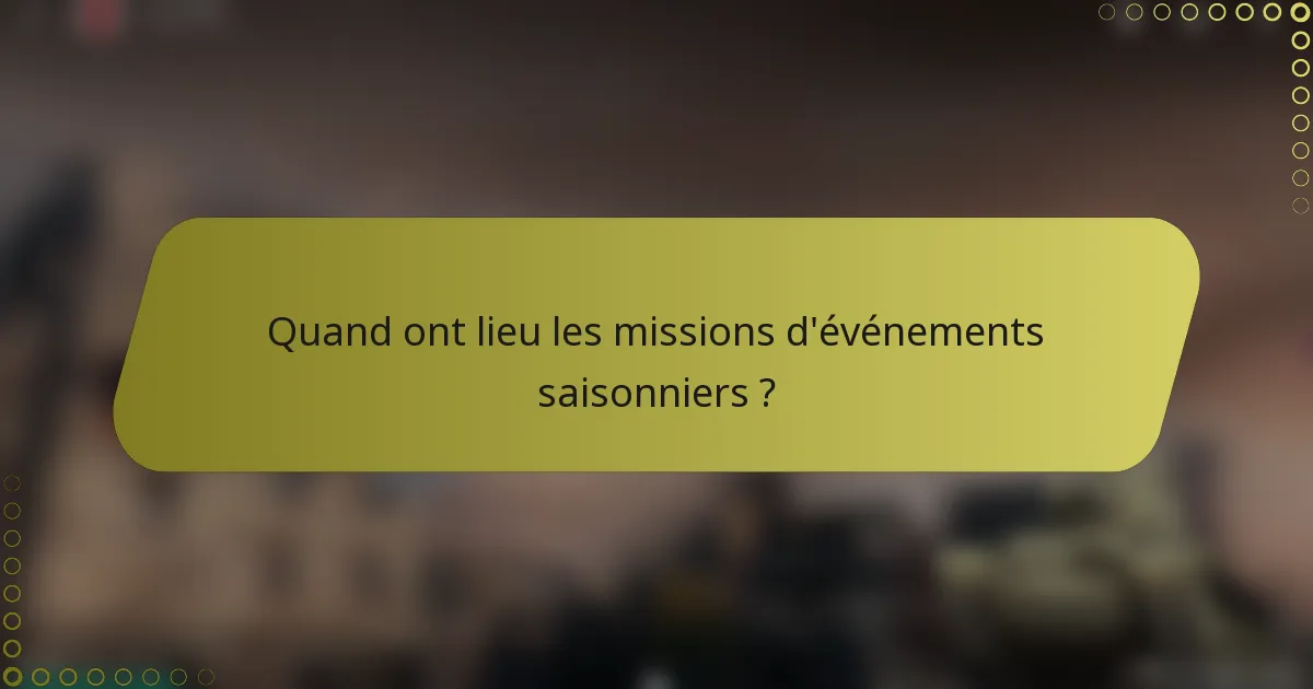 Quand ont lieu les missions d'événements saisonniers ?