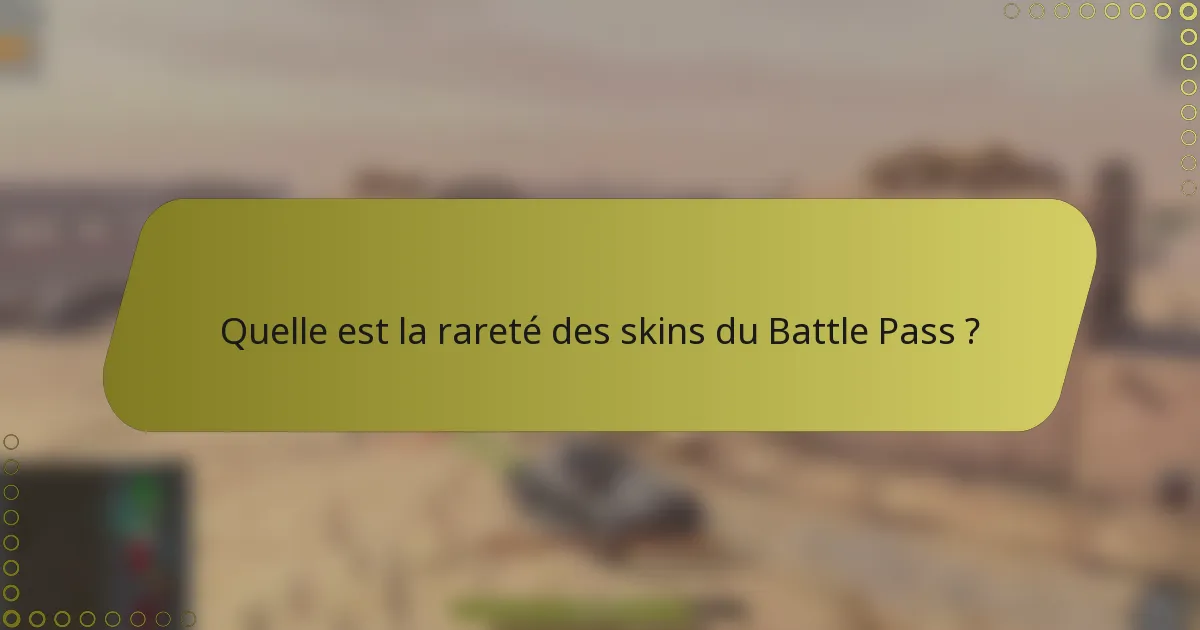 Quelle est la rareté des skins du Battle Pass ?