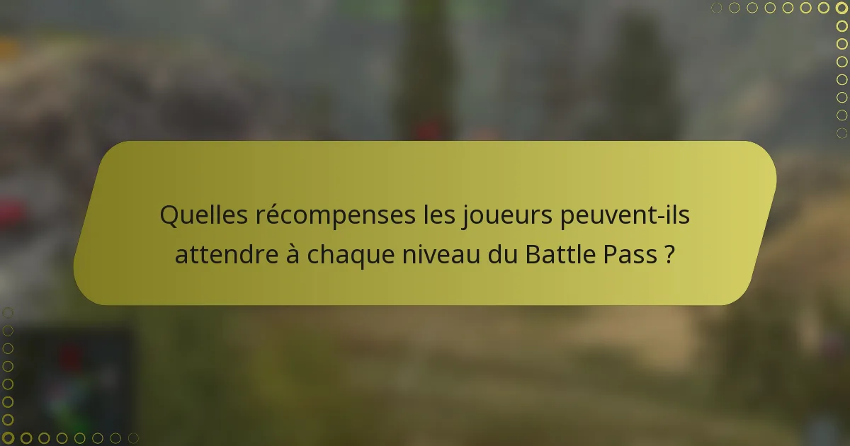Quelles récompenses les joueurs peuvent-ils attendre à chaque niveau du Battle Pass ?