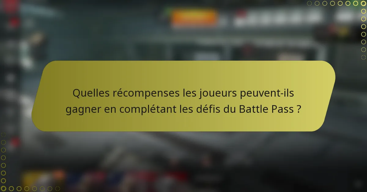 Quelles récompenses les joueurs peuvent-ils gagner en complétant les défis du Battle Pass ?