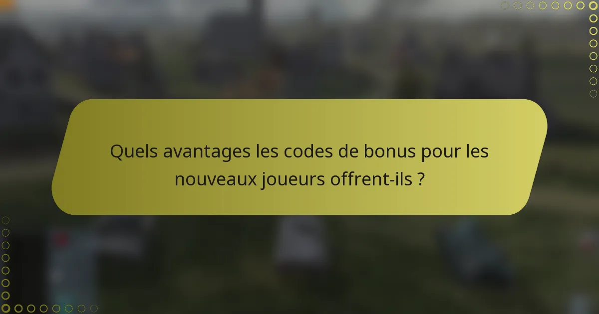 Quels avantages les codes de bonus pour les nouveaux joueurs offrent-ils ?
