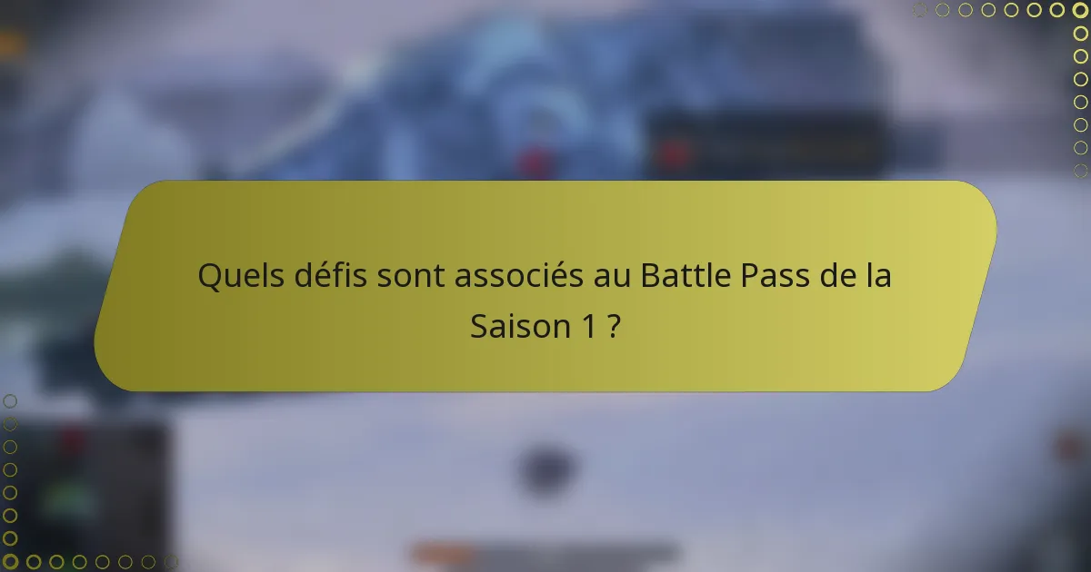 Quels défis sont associés au Battle Pass de la Saison 1 ?