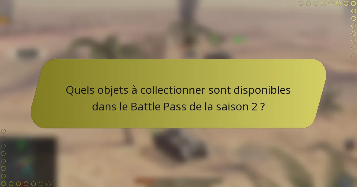 Quels objets à collectionner sont disponibles dans le Battle Pass de la saison 2 ?