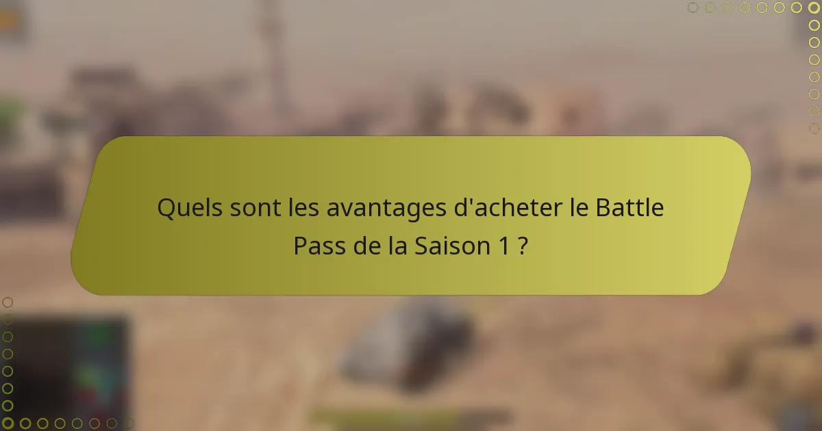 Quels sont les avantages d'acheter le Battle Pass de la Saison 1 ?